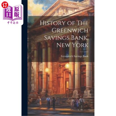 海外直订History of The Greenwich Savings Bank, New York 纽约格林威治储蓄银行的历史