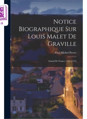 海外直订Notice Biographique sur Louis Malet de Graville: Amiral de France (144?-1516) 路易·马莱·德·格雷维尔传记:法