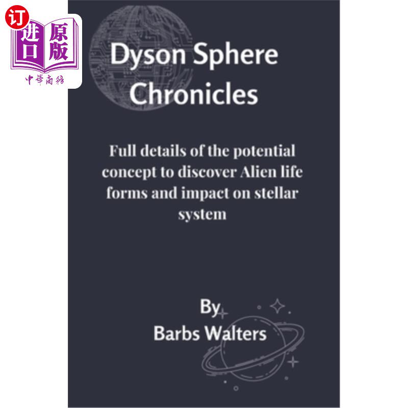 海外直订Dyson Sphere Chronicles: Full details of the potential concept to discover Alien 戴森球体编年史：发现外星生