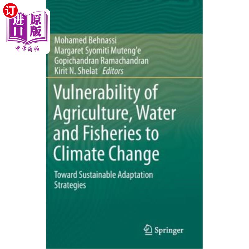 海外直订Vulnerability of Agriculture, Water and Fisheries to Climate Change: Toward Sust 农业、水和渔业对气候变化的