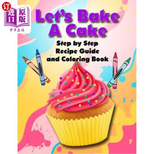海外直订Let's Bake a Cake Coloring Book and Recipe Guide: Step by Step Recipe Guide and  让我们烤一本蛋糕着色书和食