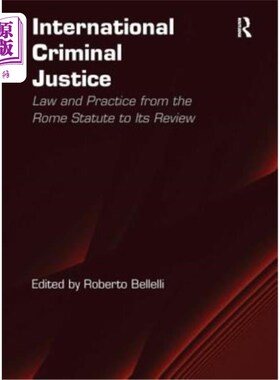 海外直订International Criminal Justice: Law and Practice from the Rome Statute to Its Re 国际刑事司法:从《罗马规约