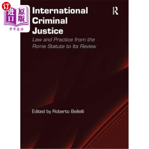 海外直订International Criminal Justice: Law and Practice from the Rome Statute to Its Re 国际刑事司法:从《罗马规约