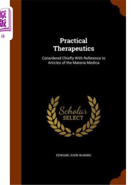 海外直订医药图书Practical Therapeutics: Considered Chiefly with Reference to Articles of the Mat 实用疗法：主要参考