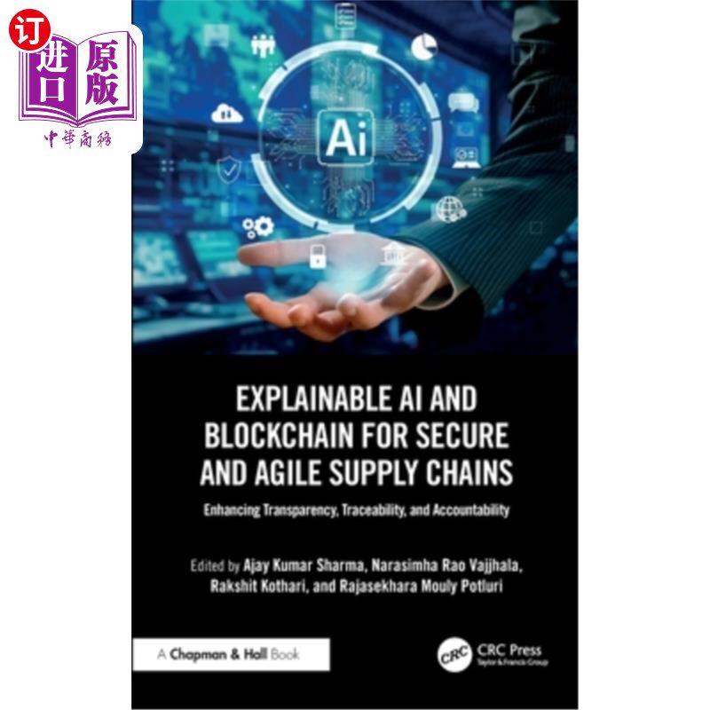 海外直订Explainable AI and Blockchain for Secure and Agile Supply Chains: Enhancing Tran 安全敏捷供应链的可解释AI和