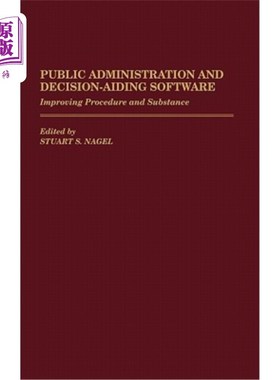 海外直订Public Administration and Decision-Aiding Software: Improving Procedure and Subs 公共管理与决策辅助软件:改