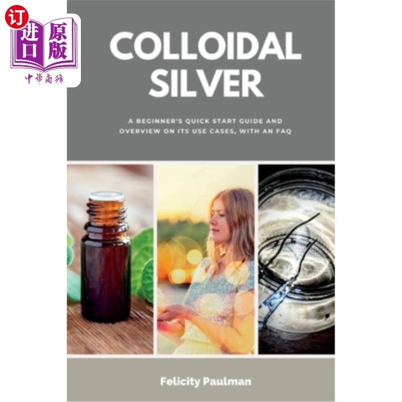 海外直订医药图书Colloidal Silver: A Beginner's Quick Start Guide and Overview on its Use Cases,  胶体银:初学者快速