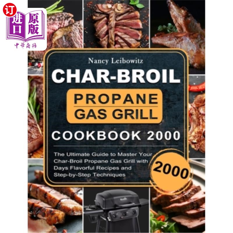 海外直订Char-Broil Propane Gas Grill Cookbook 2000: The Ultimate Guide to Master Your Ch 炭烤丙烷气烤架烹饪书2000:怎么看?