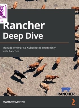 海外直订Rancher Deep Dive: Manage enterprise Kubernetes seamlessly with Rancher Rancher Deep Dive:与