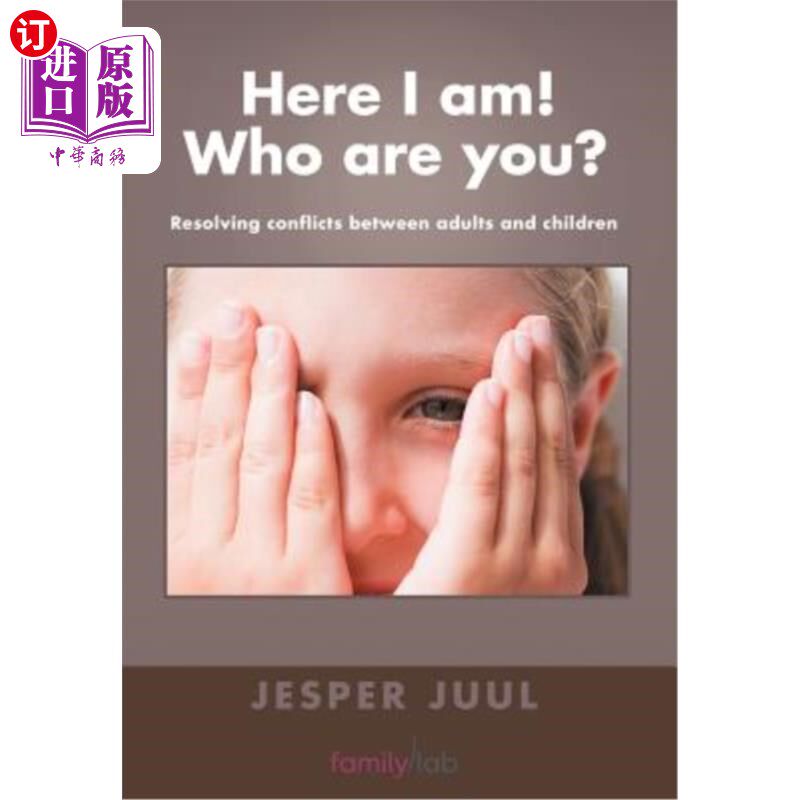 海外直订Here I Am! Who Are You?: Resolving Conflicts Between Adults and Children 我在这里！你是谁？：解决成人和儿童