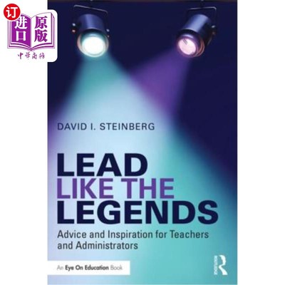海外直订Lead Like the Legends: Advice and Inspiration for Teachers and Administrators 像传奇一样领导：给老师和管理者的建