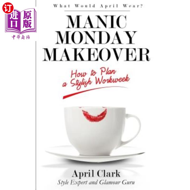 海外直订Manic Monday Makeover: How To Plan A Stylish WorkWeek狂躁星期一：如何规划一个时尚的工作周