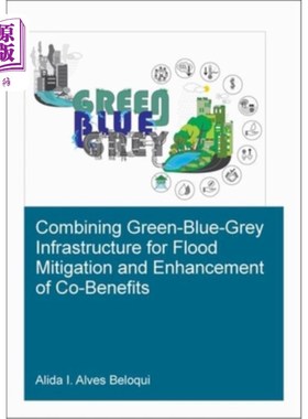 海外直订Combining Green-Blue-Grey Infrastructure for Flood Mitigation and Enhancement of 结合绿-蓝-灰基础设施进行防
