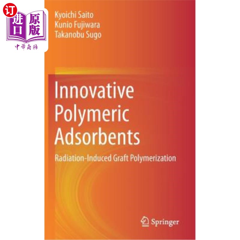 海外直订Innovative Polymeric Adsorbents: Radiation-Induced Graft Polymerization 新型高分子吸附剂:辐射诱导接枝聚合