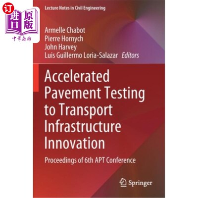 海外直订Accelerated Pavement Testing to Transport Infrastructure Innovation: Proceedings 路面试验与交通基础设施