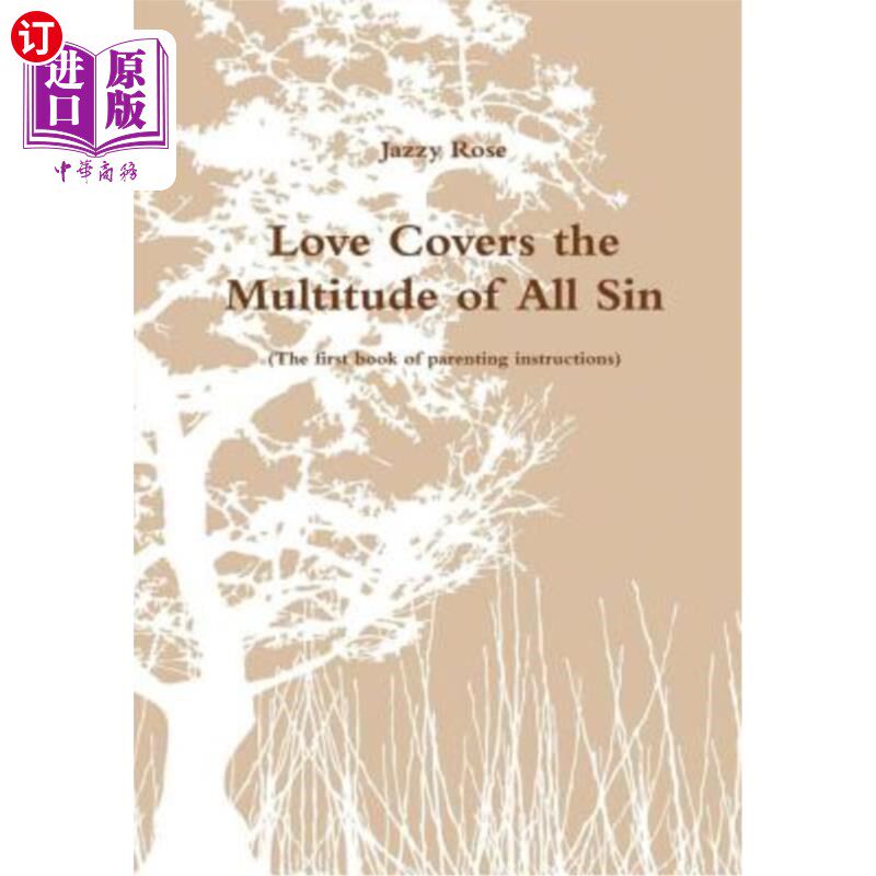 海外直订Love Covers the Multitude of All Sin (the First Book of Parenting Instructions) 爱覆盖了所有的罪恶（第一本