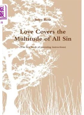 海外直订Love Covers the Multitude of All Sin (the First Book of Parenting Instructions) 爱覆盖了所有的罪恶（第一本