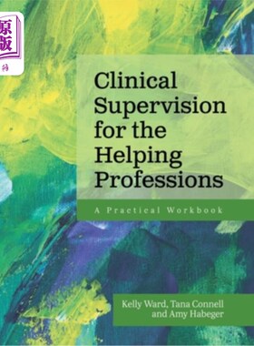 海外直订Clinical Supervision for the Helping Professions: A Practical Workbook 帮助性职业的临床监督：实用手册