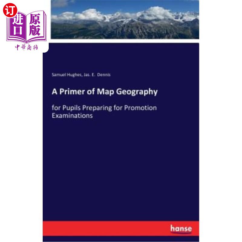 海外直订A Primer of Map Geography: for Pupils Preparing for Promotion Examinations 地图地理入门:为学生准备晋升考试