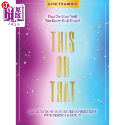 海外直订This or That - Game in a Book: 1,500 Questions to Nurture Connections with Frien 这本书里的游戏:1500个问题