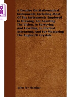 海外直订A Treatise On Mathematical Instruments, Including Most Of The Instruments Employ