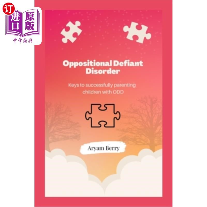 海外直订Oppositional Defiant Disorder: Keys to successfully parenting children with ODD 对立违抗性障碍:成功养育ODD