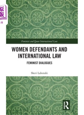 海外直订Women Defendants and International Law: Feminist Dialogues 女性被告与国际法：女权主义对话