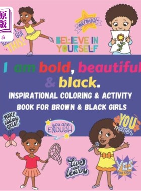 海外直订I am bold, beautiful & black. Inspirational Coloring & Activity Book for Brown & 我大胆，美丽，黑色。鼓舞人