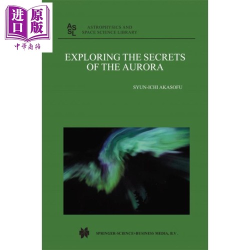 现货 探索极光的秘密 第1版 Exploring the Secrets of the Aurora 英文原版 Syun Ichi Akasofu【中商原版】