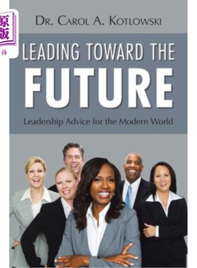 海外直订Leading Toward the Future: Leadership Advice for the Modern World 走向未来：现代世界的领导力建议