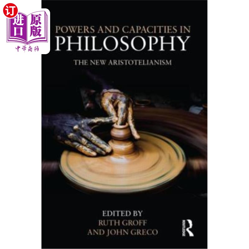 海外直订Powers and Capacities in Philosophy: The New Aristotelianism 哲学中的权力与能力:新亚里士多德主义