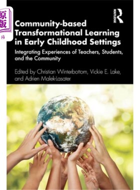 海外直订Community-based Transformational Learning in Early Childhood Settings: Integrati 以社区为基础的幼儿转型学习