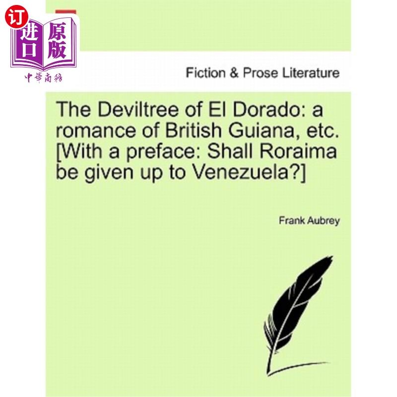 海外直订The Deviltree of El Dorado: A Romance of British Guiana, Etc. [With a Preface: S 《黄金国的魔鬼树:英属圭亚