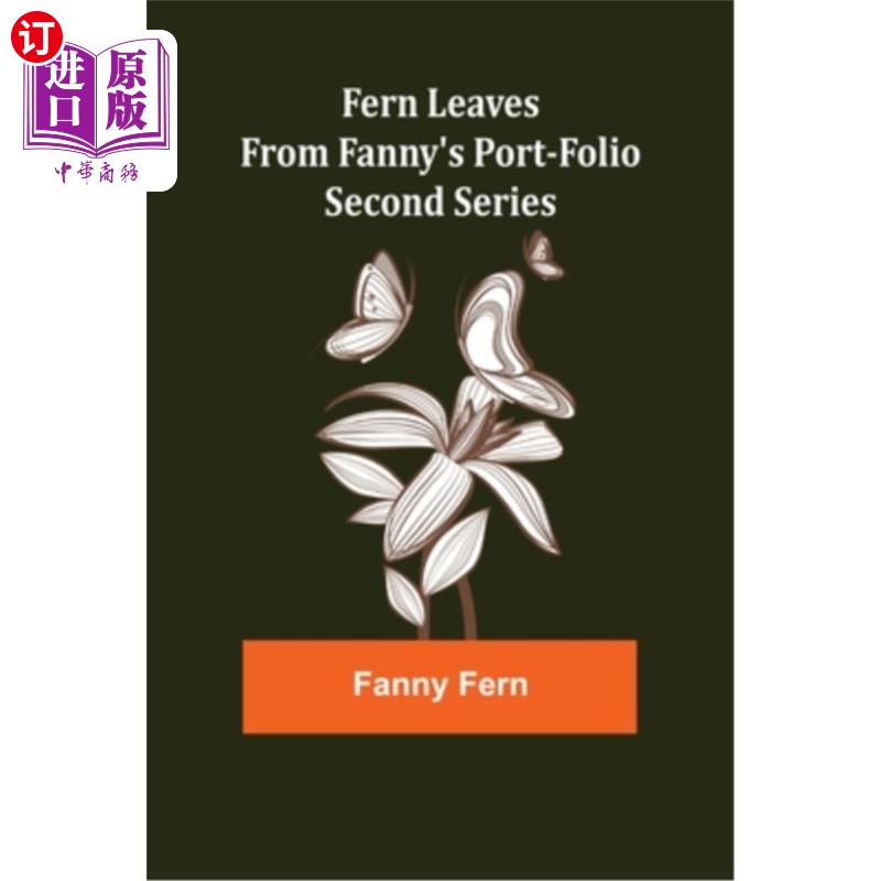 海外直订Fern Leaves from Fanny's Port-folio.Second Series 范妮的对开皮包上的蕨叶。第二个系列