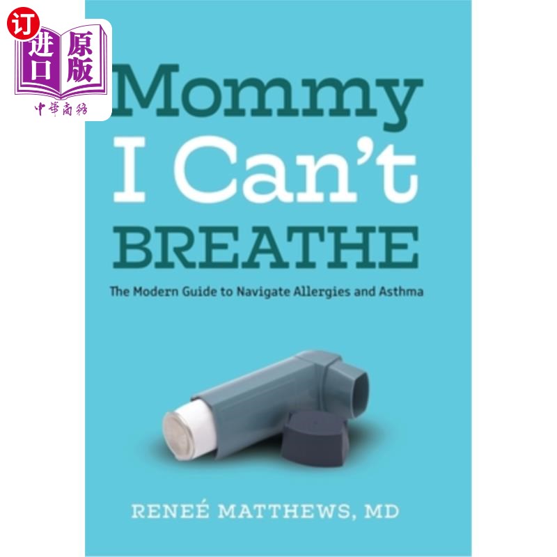 海外直订医药图书Mommy, I Can't Breathe: The Modern Guide to Navigate Allergies and Asthma 《妈咪，我不能呼吸:应对过