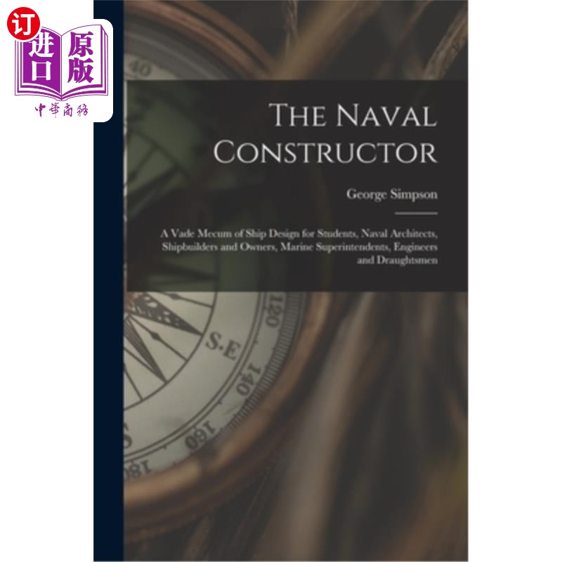 海外直订The Naval Constructor: A Vade Mecum of Ship Design for Students, Naval Architect 海军建造者:为学生，海军建