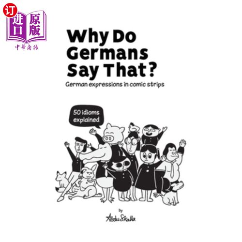海外直订Why Do Germans Say That? German expressions in comic strips. 50 idioms explained 为什么德国人这么说?漫画中