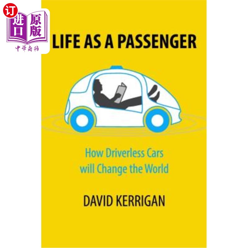 现货 Life as a Passenger: How Driverless Cars Will Change the World乘客生活：无人驾驶汽车将如何改变世界【中商原版】