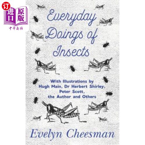 海外直订Everyday Doings of Insects - With Illustrations by Hugh Main, Dr Herbert Shirley 昆虫的日常行为——作者休·