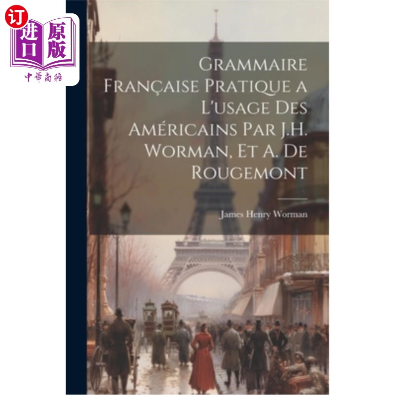 海外直订Grammaire Fran?aise Pratique a L'usage Des Américains Par J.H. Worman, Et A. De  Grammaire弗 - 实物图