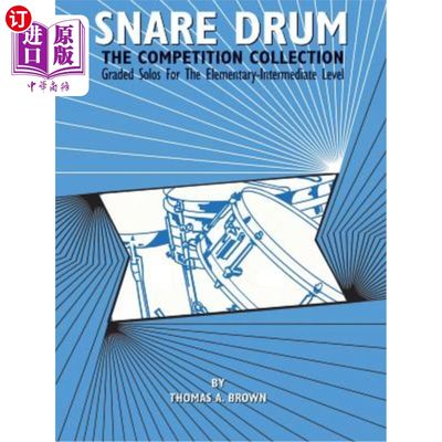 海外直订Snare Drum -- The Competition Collection: Graded Solos for the Elementary-Interm 圈套鼓——比赛系列：初级和