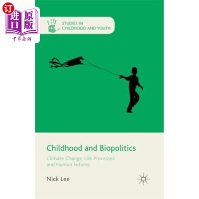 海外直订Childhood and Biopolitics: Climate Change, Life Processes and Human Futures 儿童期气候变化与未来：生物政治