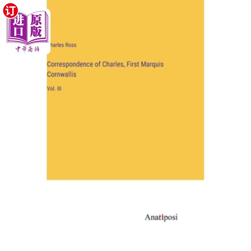 海外直订Correspondence of Charles, First Marquis Cornwallis: Vol. III 查尔斯,康沃利斯侯爵的书信:卷三