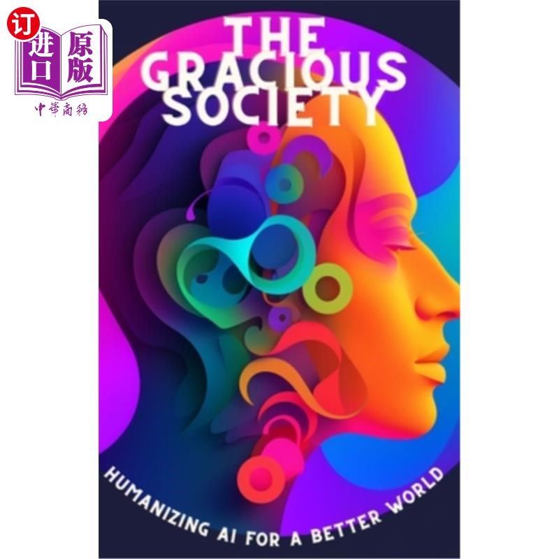 海外直订The Gracious Society: Humanizing AI for a Better World 《优雅的社会:让人工智能人性化，创造更美好的世界