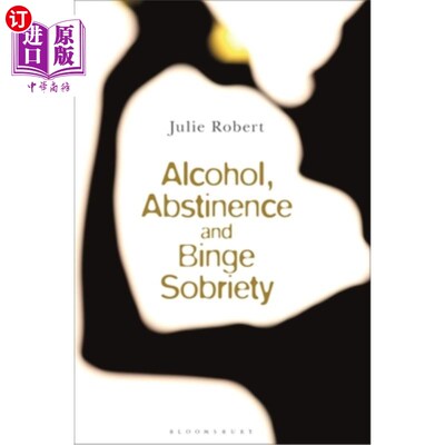 海外直订Alcohol, Binge Sobriety and Exemplary Abstinence 酒精，狂饮，清醒和模范戒断