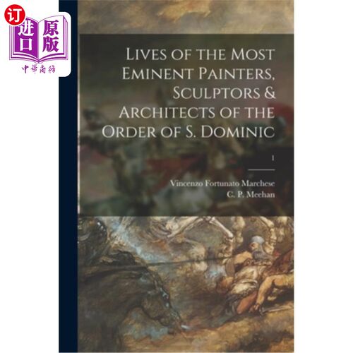 海外直订Lives of the Most Eminent Painters, Sculptors & Architects of the Order of S. Do 多米尼克骑士团最杰出的画家