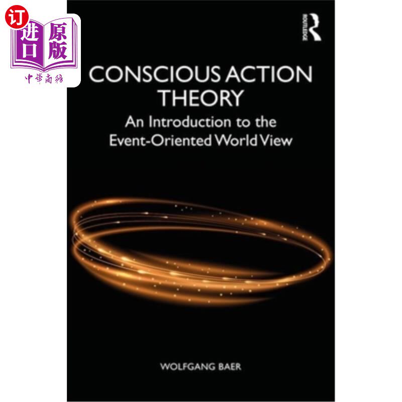 海外直订Conscious Action Theory: An Introduction to the Event-Oriented World View 有意识行动理论:事件导向世界观简介