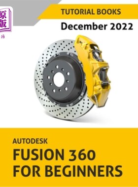海外直订Autodesk Fusion 360 For Beginners (December 2022): Colored Autodesk Fusion 360 For初学者(2022年