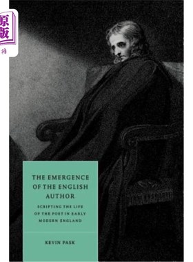 海外直订The Emergence of the English Author: Scripting the Life of the Poet in Early Mod 英国作家的出现:现代英国早