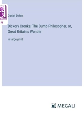 海外直订Dickory Cronke; The Dumb Philosopher, or, Great Britain's Wonder: in large print Dickory Cr
